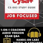 Unlock Your Cybersecurity Career: A Comprehensive Review of CompTIA Cysa+ Study Guide: Job-Focused Guide Optimized for Comprehension and Retention – Boost Employability by 96%, Gain a 53% Salary Hike | HANDS ON LABS, MOCK EXAMS, AUDIO, 1-ON-1 COACHING, EXTRAS Unlock Your Cybersecurity Career: A Comprehensive Review of CompTIA Cysa+ Study Guide: Job-Focused Guide Optimized for Comprehension and Retention – Boost Employability by 96%, Gain a 53% Salary Hike | HANDS ON LABS, MOCK EXAMS, AUDIO, 1-ON-1 COACHING, EXTRAS