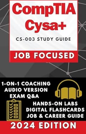 Unlock Your Cybersecurity Career: A Comprehensive Review of CompTIA Cysa+ Study Guide: Job-Focused Guide Optimized for Comprehension and Retention – Boost Employability by 96%, Gain a 53% Salary Hike | HANDS ON LABS, MOCK EXAMS, AUDIO, 1-ON-1 COACHING, EXTRAS