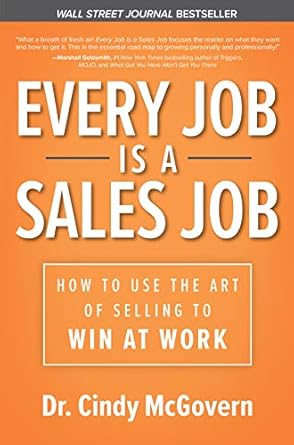 Unlock Your Career Potential: A Must-Read Review of ‘Every Job is a Sales Job: How to Use the Art of Selling to Win at Work’