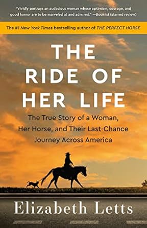 An Inspiring Journey of Resilience: The Ride of Her Life: The True Story of a Woman, Her Horse, and Their Last-Chance Journey Across America