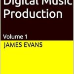 Master Your Sound: A Comprehensive Review of The Art of Digital Music Production: Volume 1 Master Your Sound: A Comprehensive Review of The Art of Digital Music Production: Volume 1