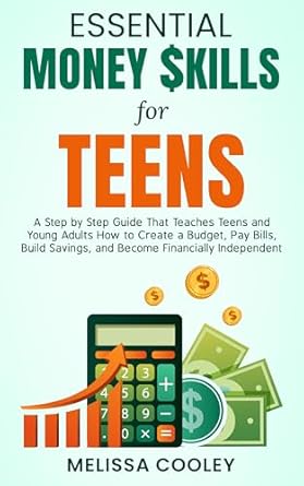 Discover the Ultimate Guide to Financial Freedom: Essential Money Skills For Teens Made Simple – How Teens Can Master Money Management and Build Wealth Stress-Free (What They Didn’t Teach You In School)