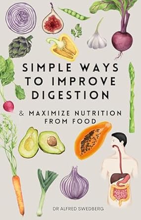 Transform Your Health: A Comprehensive Review of ‘Simple Ways to Improve Digestion: & Maximize Nutrition from Food’