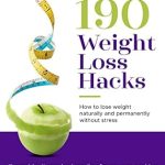 Discover the Secrets to Lasting Weight Loss: A Comprehensive Review of ‘190 Weight Loss Hacks: How to Lose Weight Naturally and Permanently Without Stress’