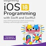 Transform Your Coding Skills: A Comprehensive Review of ‘Beginning iOS 18 Programming with Swift and SwiftUI: Learn to Build a Real World iOS App from Scratch Using Swift and SwiftUI’ Transform Your Coding Skills: A Comprehensive Review of ‘Beginning iOS 18 Programming with Swift and SwiftUI: Learn to Build a Real World iOS App from Scratch Using Swift and SwiftUI’