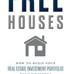 Unlock Wealth with Our In-Depth Review: Free Houses: How To Build Your Real Estate Investment Portfolio With No Money