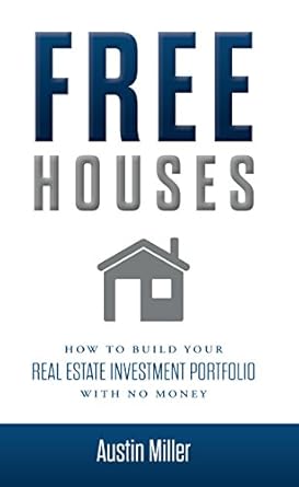 Unlock Wealth with Our In-Depth Review: Free Houses: How To Build Your Real Estate Investment Portfolio With No Money