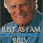 An Inspiring Journey of Faith: Just As I Am: The Autobiography of Billy Graham