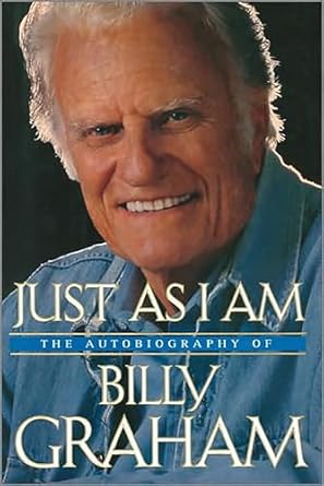 An Inspiring Journey of Faith: Just As I Am: The Autobiography of Billy Graham