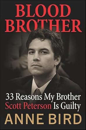 Unveiling the Truth: A Compelling Review of ‘Blood Brother: 33 Reasons My Brother Scott Peterson Is Guilty’