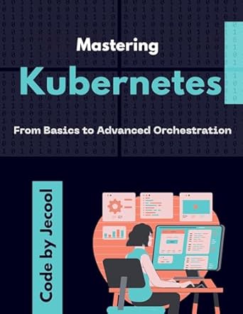 Unlock the Power of Containerization: A Comprehensive Review of ‘Mastering Kubernetes: From Basics to Advanced Orchestration’