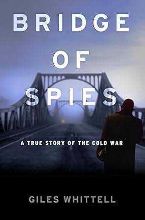 Uncover the Thrilling True Story of Espionage: Bridge of Spies: A True Story of the Cold War