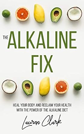Unlocking Vibrant Health: A Comprehensive Review of The Alkaline Fix: Heal Your Body and Reclaim Your Health with the Power of the Alkaline Diet