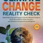 Must-Read Insights: Climate Change Reality Check – A Comprehensive Review of Our Planet’s Future Must-Read Insights: Climate Change Reality Check – A Comprehensive Review of Our Planet’s Future