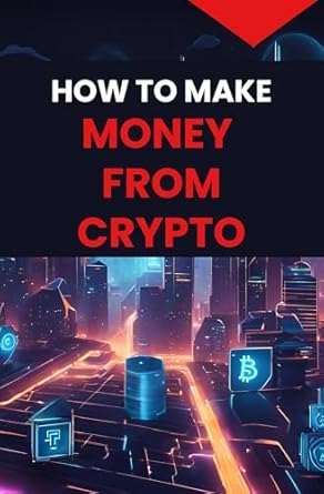 Unlock Financial Freedom: A Comprehensive Review of ‘How to Make Money From Crypto’ on Amazon