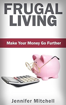 Discover How to Transform Your Finances: A Review of FRUGAL LIVING: Make Your Money Go Further! Money Saving Tips & Money Management (Frugal Lifestyle Book 1)