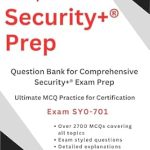 Unlock Your Success with Our In-Depth Review of CompTIA Security+ Prep: Ultimate MCQ Practice for Certification: Question Bank for Comprehensive Security+ Exam Prep (CompTIA IT Certifications) Unlock Your Success with Our In-Depth Review of CompTIA Security+ Prep: Ultimate MCQ Practice for Certification: Question Bank for Comprehensive Security+ Exam Prep (CompTIA IT Certifications)
