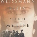 An Unforgettable Journey of Resilience: Review of ‘All But My Life: A Memoir’ An Unforgettable Journey of Resilience: Review of ‘All But My Life: A Memoir’