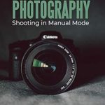 Unlock Your Creative Potential: A Comprehensive Review of ‘Learning Photography, Shooting in Manual Mode: Beginner Photography Theory for SLR or Mirrorless Camera’