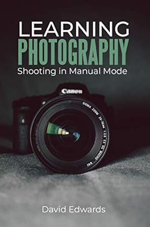 Unlock Your Creative Potential: A Comprehensive Review of ‘Learning Photography, Shooting in Manual Mode: Beginner Photography Theory for SLR or Mirrorless Camera’