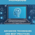 Unlocking Database Mastery: A Comprehensive Review of ‘Comprehensive MongoDB: Advanced Techniques and Best Practices’