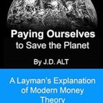 Unlocking Sustainable Solutions: A Compelling Review of PAYING OURSELVES TO SAVE THE PLANET – A Layman’s Explanation of Modern Money Theory