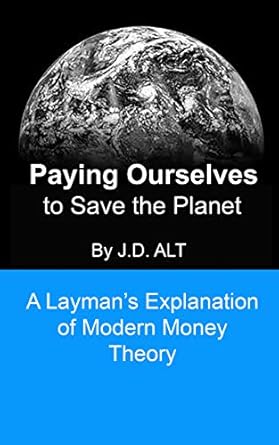 Unlocking Sustainable Solutions: A Compelling Review of PAYING OURSELVES TO SAVE THE PLANET – A Layman’s Explanation of Modern Money Theory