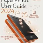 Unlock the Full Potential of Your E-Reader: A Comprehensive Review of KINDLE PAPERWHITE USER GUIDE 2024: Master Your E-Reader: Unlock Hidden Features, Boost Reading Speed, and Maximize Battery Life – Plus 50 Must-Have eBooks … E-Reading and Writing Mastery Series Unlock the Full Potential of Your E-Reader: A Comprehensive Review of KINDLE PAPERWHITE USER GUIDE 2024: Master Your E-Reader: Unlock Hidden Features, Boost Reading Speed, and Maximize Battery Life – Plus 50 Must-Have eBooks … E-Reading and Writing Mastery Series