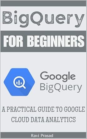 Unlock Data Insights with This Must-Read: BigQuery for Beginners: A Practical Guide to Google Cloud Data Analytics