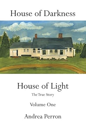 An Unforgettable Journey into the Supernatural: House of Darkness House of Light: The True Story Volume One Review