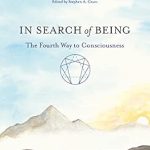 Discover Profound Insights in My Review of *In Search of Being: The Fourth Way to Consciousness* – A Journey to Deeper Awareness Discover Profound Insights in My Review of *In Search of Being: The Fourth Way to Consciousness* – A Journey to Deeper Awareness