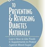 Discover the Secrets to Diabetes Management: A Comprehensive Review of ‘User’s Guide to Preventing & Reversing Diabetes Naturally (Basic Health Publications User’s Guide)’