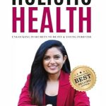 Transform Your Well-Being: An In-Depth Review of Holistic Health by Shivangi Desai