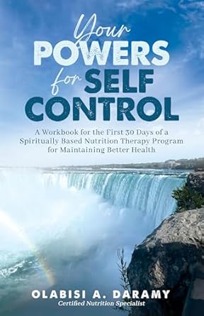 Unlock Your Potential: A Comprehensive Review of ‘Your Powers for Self-Control: A Workbook for the First 30 Days of a Spiritually Based Nutrition Therapy Program for Maintaining Better Health’