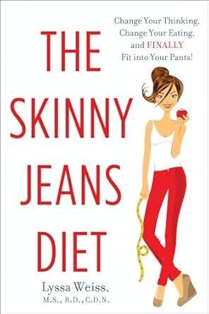 Discover the Secrets to Lasting Weight Loss: A Review of The Skinny Jeans Diet: Change Your Thinking, Change Your Eating, and FINALLY Fit into Your Pants!