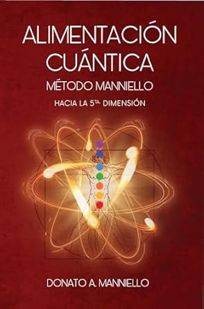 Transform Your Health with Quantum Nutrition: A Review of ALIMENTACIÓN CUÁNTICA – MÉTODO MANNIELLO – HACIA LA 5ª DIMENSIÓN