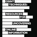 Unlocking Hidden Insights: A Comprehensive Review of OSINT Techniques: Resources for Uncovering Online Information