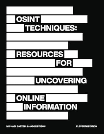 Unlocking Hidden Insights: A Comprehensive Review of OSINT Techniques: Resources for Uncovering Online Information