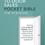 Unlock Profits with Integrity: A Comprehensive Review of The Door-To-Door Sales Pocket Bible: How to Make a Ton of Money Selling Door-To-Door Without Lying, Cheating, or Pissing (Many) People Off