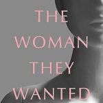 An Eye-Opening Exploration of Faith and Identity: The Woman They Wanted: Shattering the Illusion of the Good Christian Wife An Eye-Opening Exploration of Faith and Identity: The Woman They Wanted: Shattering the Illusion of the Good Christian Wife