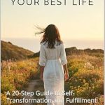 Discover Life-Changing Insights in ‘Unlock Your Best Life: Self Help, Manage Your Time – A 20-Step Guide to Self-Transformation and Fulfillment’ – A Must-Read Review!