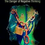 Transform Your Mindset: A Compelling Review of ‘Understanding the Human Mind: The Danger of Negative Thinking’