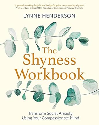 Transform Your Social Life: A Comprehensive Review of The Shyness Workbook: Take Control of Social Anxiety Using Your Compassionate Mind (Compassion Focused Therapy)