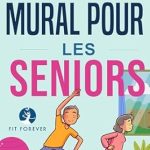 Discover the Benefits of Pilates for Seniors: A Review of ‘Pilates mural pour les seniors: Exercices simples à réaliser chez soi pour améliorer la souplesse, la mobilité, la posture et l’équilibre tout en favorisant un mouvement sain (French Edition)’