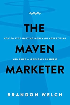 Transform Your Advertising Strategy: A Comprehensive Review of The Maven Marketer: How to Stop Wasting Money on Advertising and Build a Legendary Business from Amazon