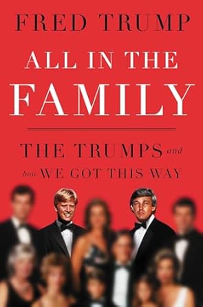 Uncover the Secrets of Power and Influence: A Review of ‘All in the Family: The Trumps and How We Got This Way’