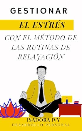 Transform Your Peace of Mind: A Comprehensive Review of ‘Gestionar el Estrés con el Método de las Rutinas de Relajación (Spanish Edition)’