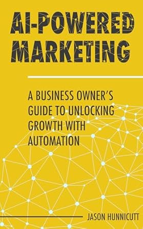 Transform Your Business: A Must-Read Review of AI-Powered Marketing: A Business Owner’s Guide to Unlocking Growth with Automation