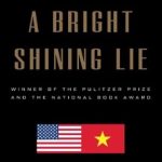 Discover the Untold Truths: A Compelling Review of A Bright Shining Lie: John Paul Vann and America in Vietnam (Pulitzer Prize Winner)