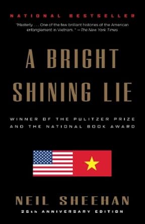 Discover the Untold Truths: A Compelling Review of A Bright Shining Lie: John Paul Vann and America in Vietnam (Pulitzer Prize Winner)